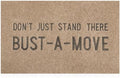 Funny Outdoor Indoor Door Mats Don't Just Stand There Bust A Move Welcome Mat by Lzuso